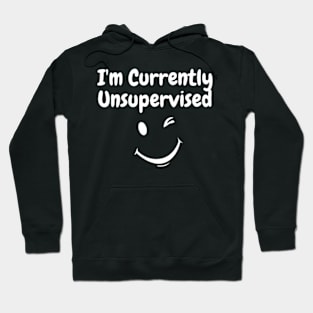 I'M Currently Unsupervised Hoodie